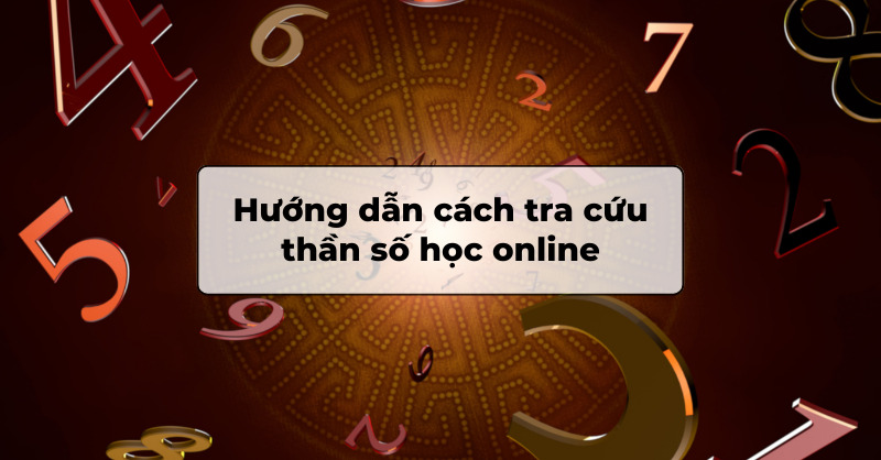 Tra cứu thần số học online cho người mới tìm hiểu