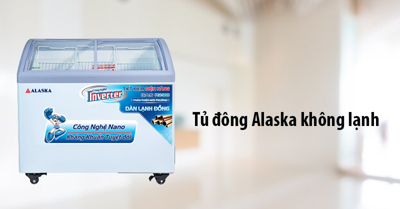 Cách khắc phục tủ đông Alaska không lạnh