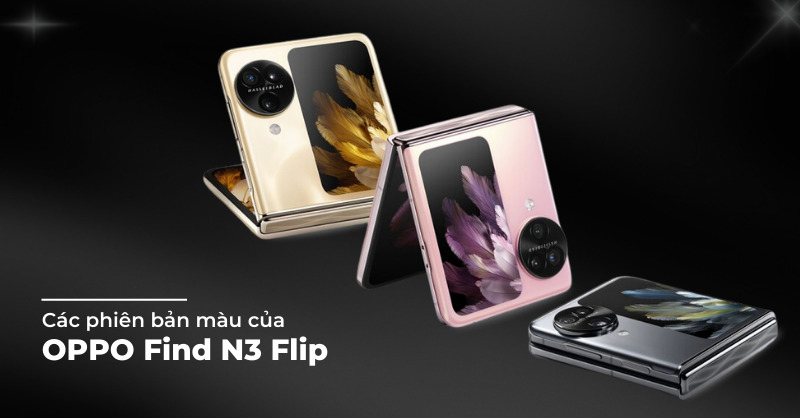 OPPO Find N3 Flip có bao nhiêu màu? Phiên bản màu hot nhất là gì?