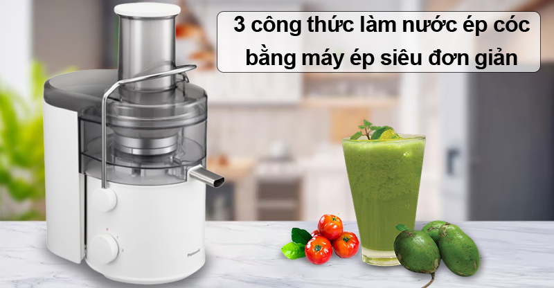 3 công thức ép nước cốc bằng máy ép trái cây siêu đơn giản