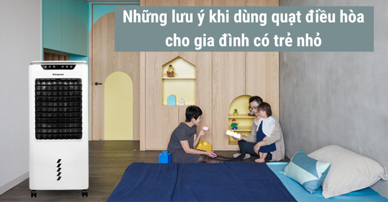 Lưu ý dùng quạt điều hòa cho gia đình có trẻ nhỏ