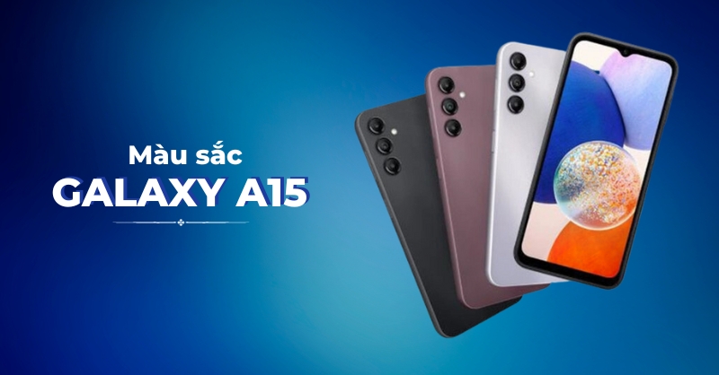 Màu sẽ được ưa chuộng nhất của Galaxy A15?