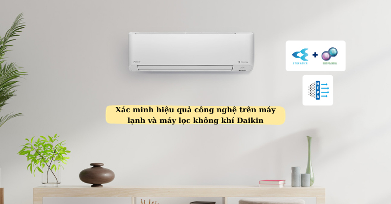 Xác minh hiệu quả công nghệ trên máy lạnh và máy lọc không khí Daikin