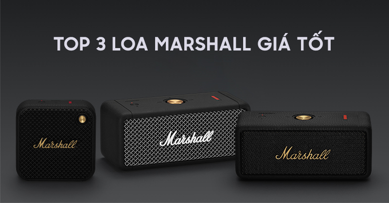 Top 3 loa Marshall giá xuất sắc, được đánh giá cao không nên bỏ qua