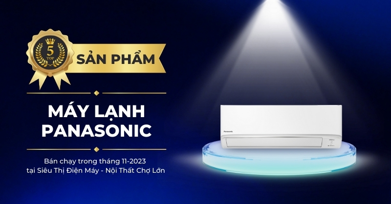 Top 5 máy lạnh Panasonic bán chạy tháng 11/2023, nên cân nhắc