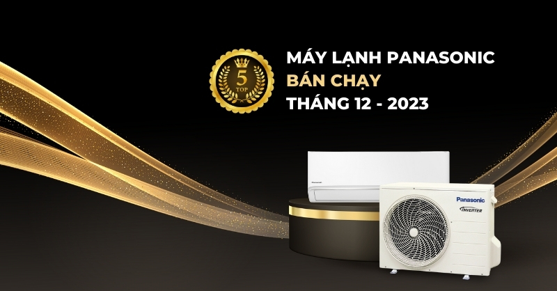 Top 5 máy lạnh Panasonic nổi tiếng tháng 12/2023