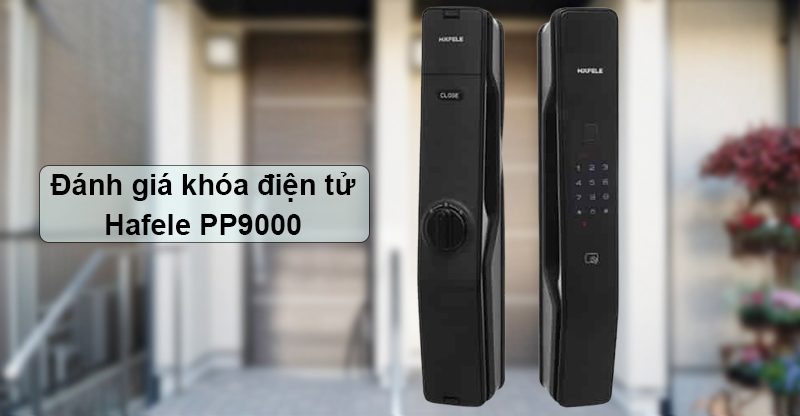 Hafele PP9000 điện tử: Làm sao xem xét chất lượng và cần mua không?