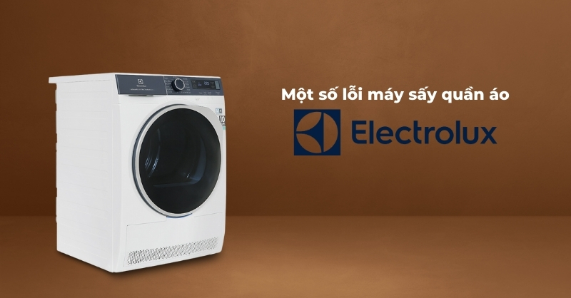 Lỗi thường gặp của máy sấy quần áo Electrolux được tổng hợp.