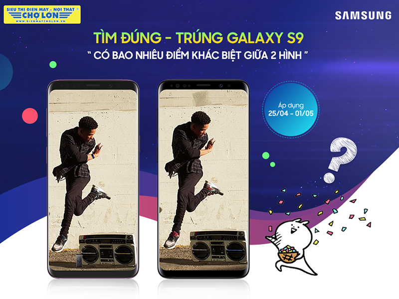 Tham gia chương trình MiniGame “Tìm Đúng – Trúng Galaxy S9” Tại Điện Máy Chợ Lớn