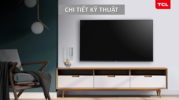 Tivi TCL 4K P6 Trải nghiệm dòng tivi 4K đẳng cấp với mức giá không tưởng