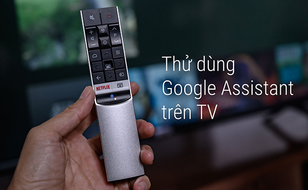 Trợ lý ảo Google Assistant trên tivi là gì? Ứng dụng của trợ lý ảo Google Assistant trên tivi?