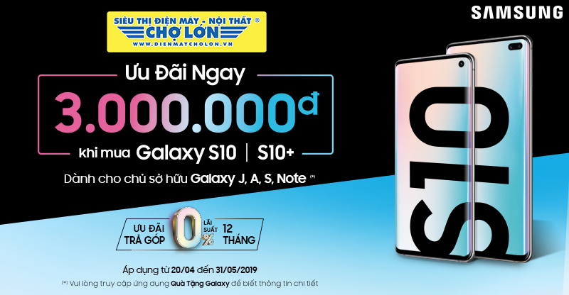 Ưu đãi giảm ngay 3 triệu đồng mua Samsung Galaxy S10/S10+ tại Điện Máy Chợ Lớn 
