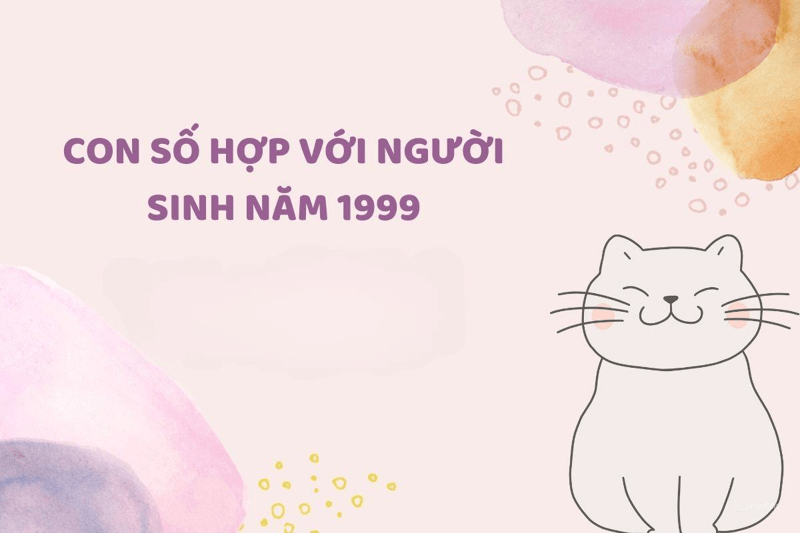 Những con số hợp với người sinh năm 1999