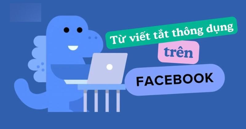 Một số từ viết tắt trên Facebook phổ biến