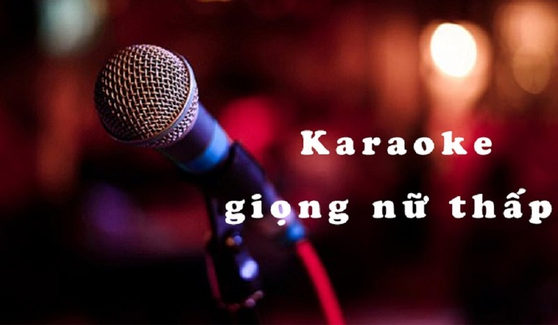 Những bài hát karaoke hay cho nữ giọng yếu