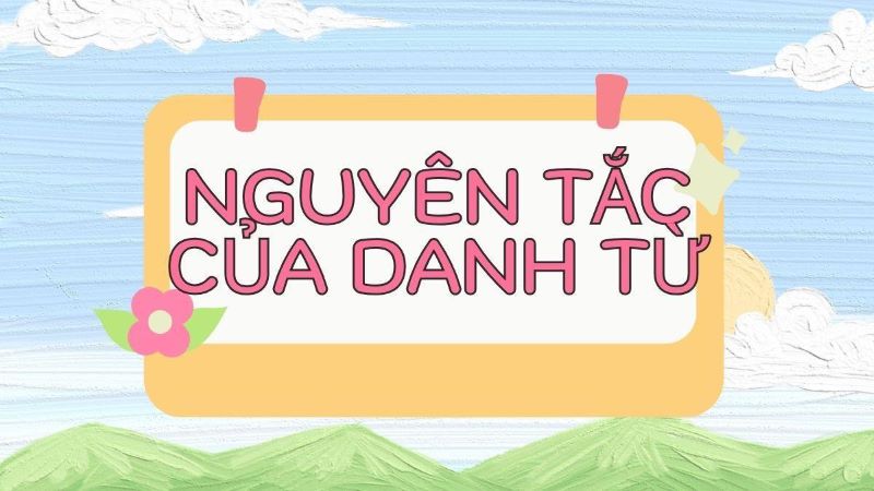 Nguyên tắc của danh từ