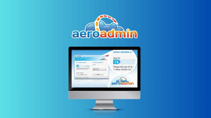 AeroAdmin hỗ trợ thiết lập những cuộc họp ở xa