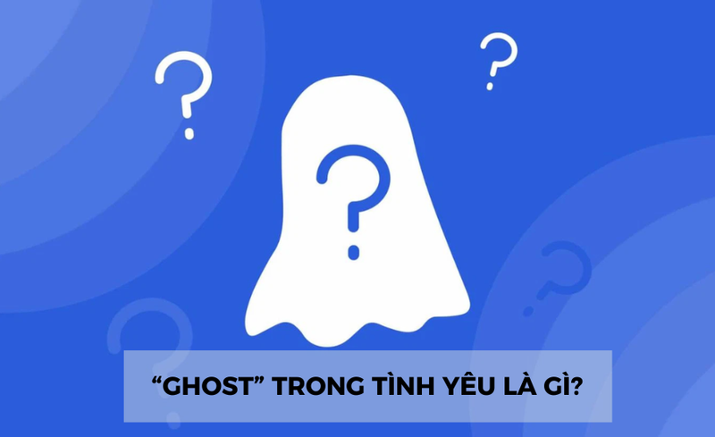 Ghost trong tình yêu là gì