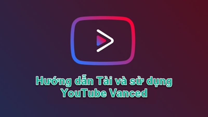 Hướng dẫn cách sử dụng Youtube Vanced