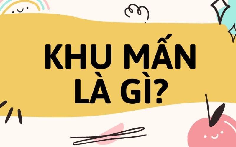 khu mấn là gì 