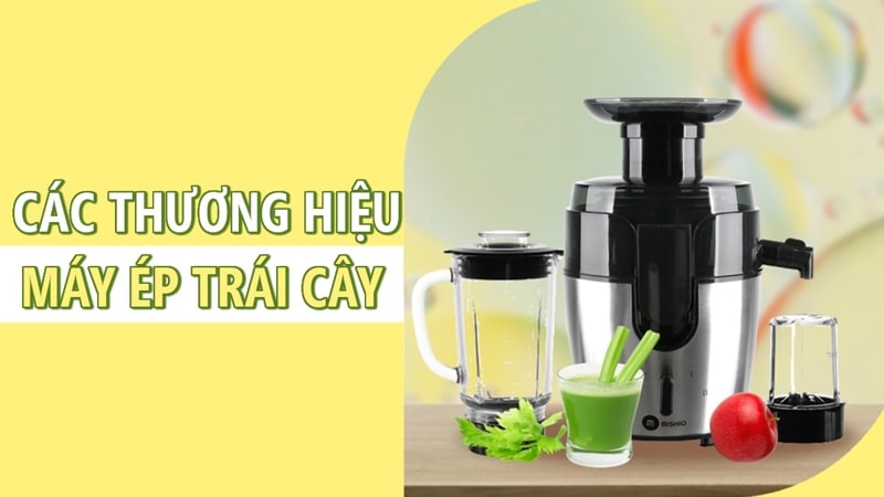 Các thương hiệu máy ép trái cây