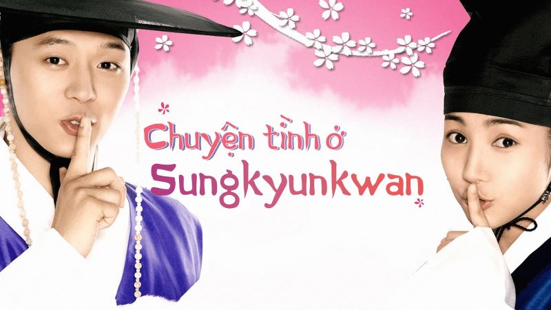 Phim cổ trang Chuyện Tình ở Sungkyunkwan 