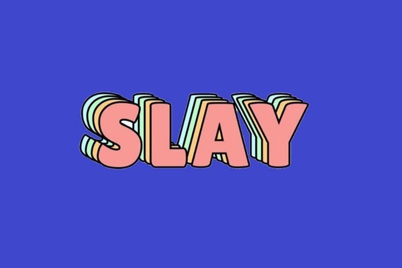 Có nên sử dụng từ slay quá nhiều khi giao tiếp