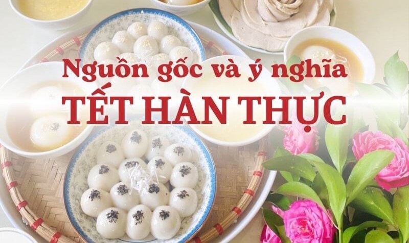 Nguồn gốc và ý nghĩa của Tết Hàn Thực