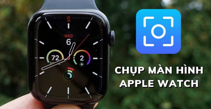 Hướng dẫn cách chụp màn hình Apple Watch