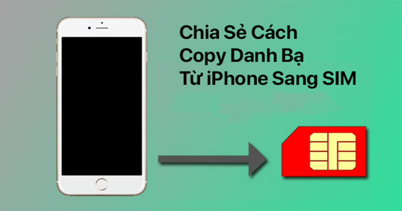 cach-chuyen-so-dien-thoai-tu-may-sang-sim-tren-ios-android