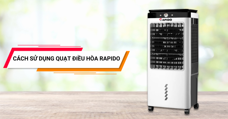 Cách sử dụng quạt điều hòa Rapido