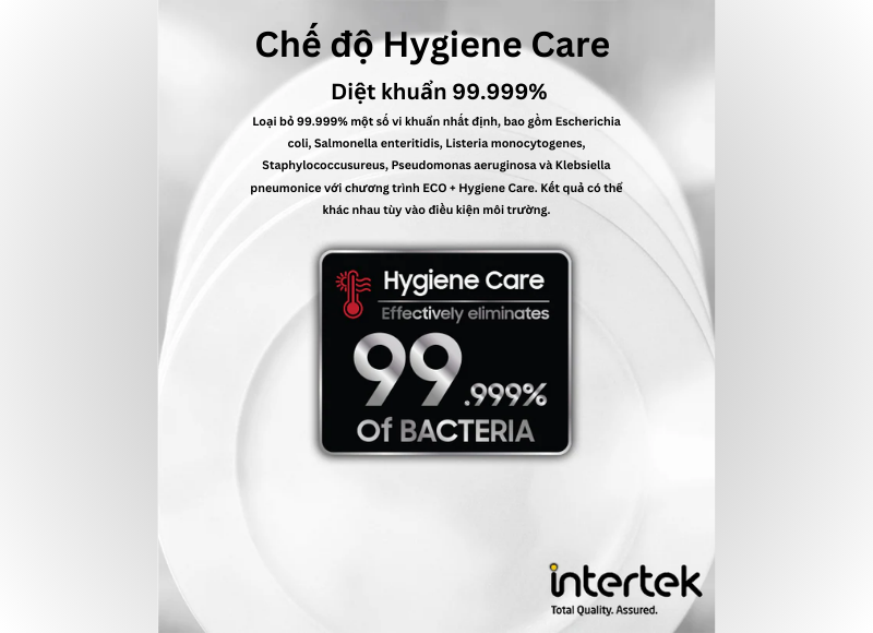 Khả năng diệt khuẩn lên đến 99.999% với chế độ Hygiene Care