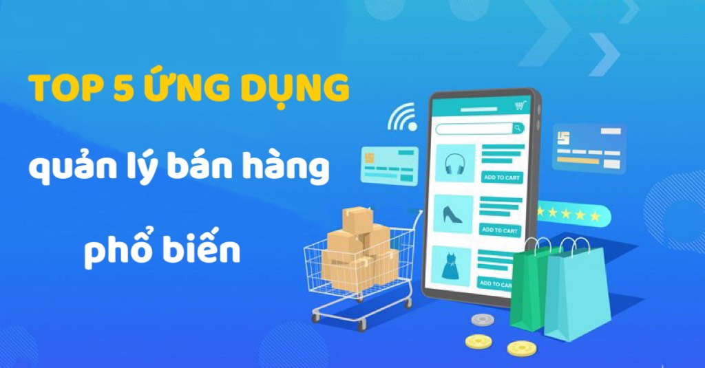 Ứng dụng quản lý bán hàng phổ biến trên điện thoại