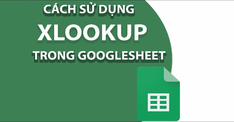 Hàm XLOOKUP trong Google Sheets