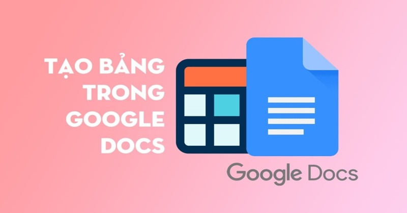 Cách tạo bảng trong Google Docs đơn giản