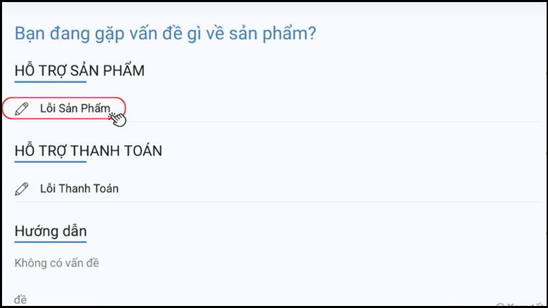 Tiếp tục chọn vào Lỗi sản phẩm trong mục Hỗ trợ sản phẩm