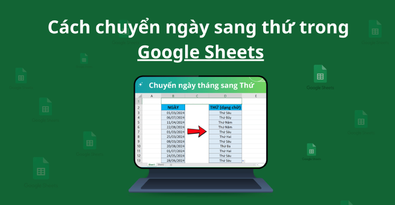 Cách chuyển ngày sang thứ trong Google Sheets