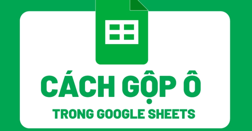 Gộp ô trong google sheets
