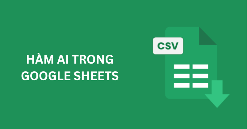 Hàm AI trong Google Sheets 