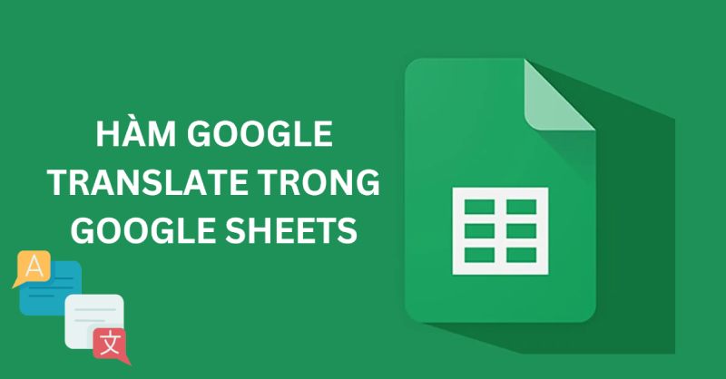Cách sử dụng hàm Google Translate trong Google Sheets