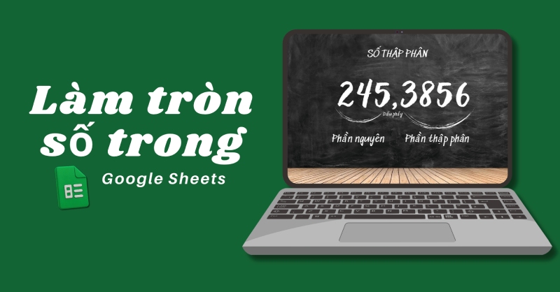 cách làm tròn số trong Google Sheets