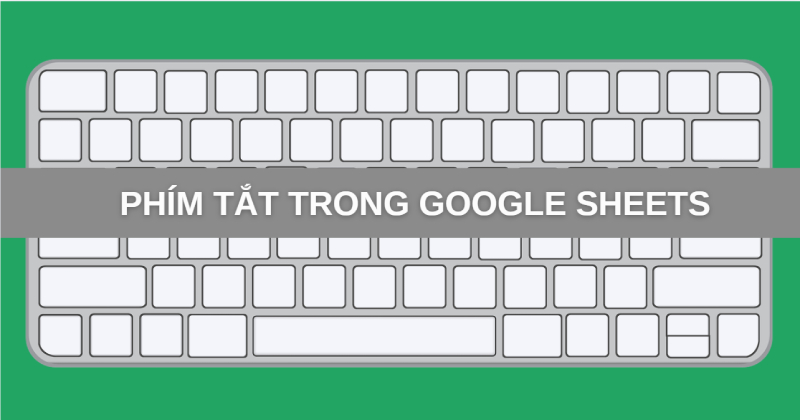 Phím tắt trong Google Sheets