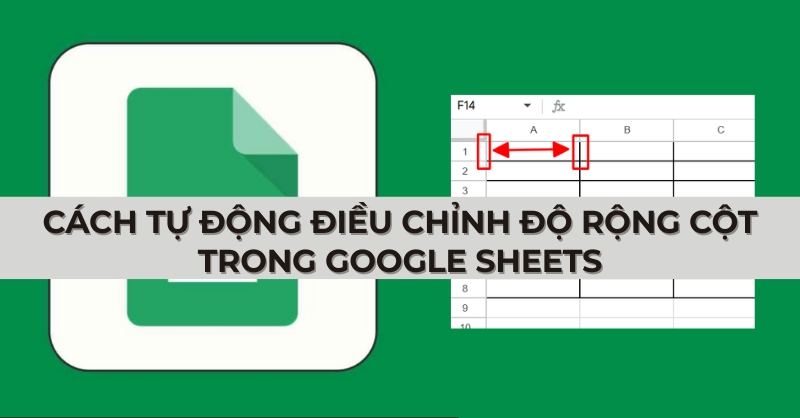 Tự động điều chỉnh độ rộng cột trong google sheets