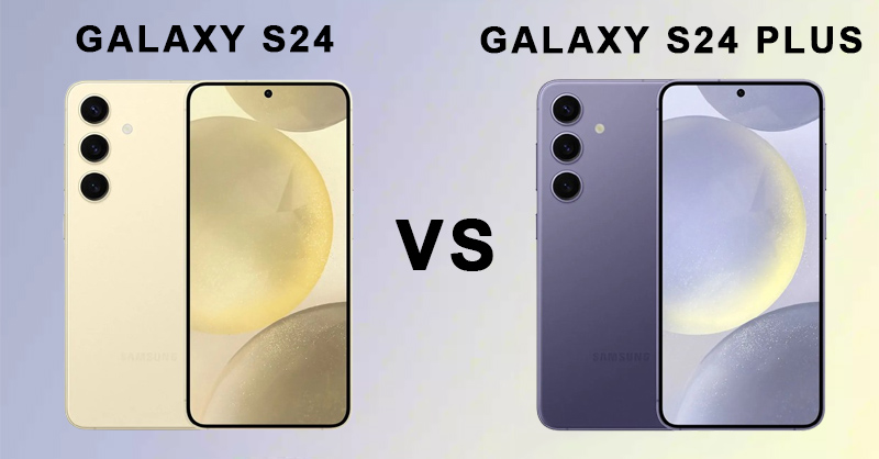 So sánh Galaxy S24 và S24 Plus