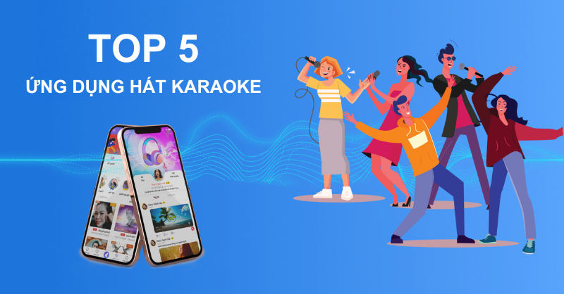 TOP 5 ứng dụng hát karaoke trên điện thoại