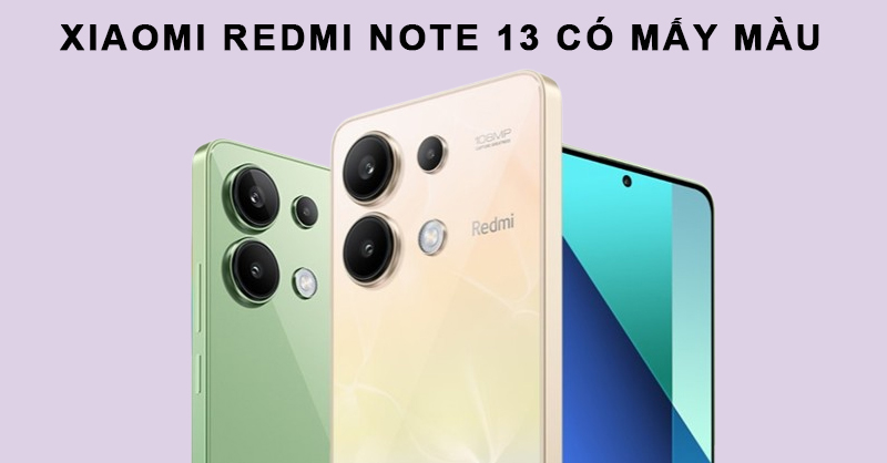 Xiaomi Redmi Note 13 có mấy màu