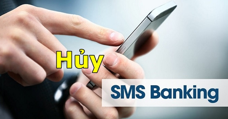 Cách hủy dịch vụ SMS Banking của các ngân hàng đơn giản 