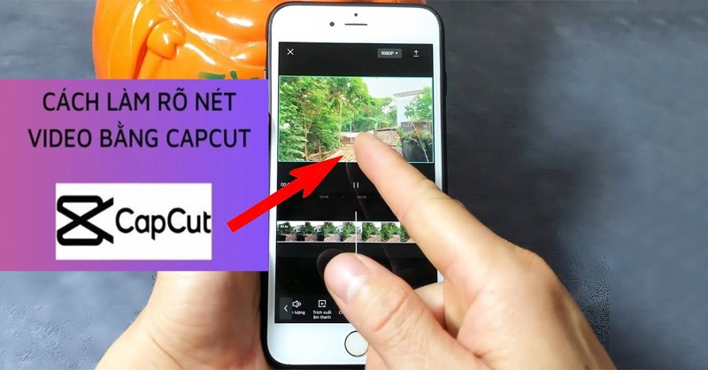 Hướng dẫn làm rõ nét video bằng CapCut