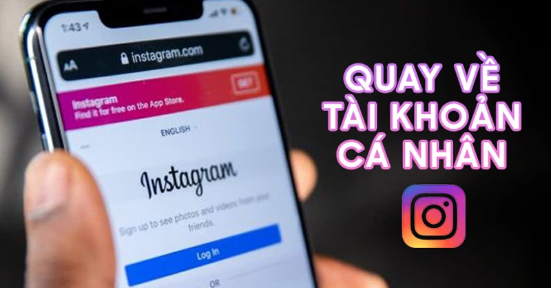 Người dùng có thể dễ dàng chuyển về tài khoản cá nhân trên Instagram