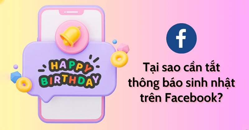 Tắt thông báo về sinh nhật trên Facebook để tránh bị làm phiền